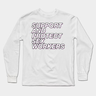 Support and Protect Sex Workers Long Sleeve T-Shirt